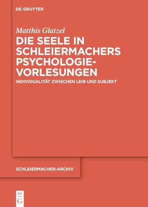 Glatzel, Matthis. Die Seele in Schleiermachers Psychologievorlesungen - Individualität zwischen Leib und Subjekt. Walter de Gruyter, 2026.