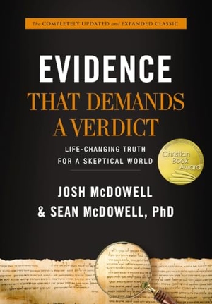 Mcdowell, Josh / Sean Mcdowell. Evidence That Demands a Verdict - Life-Changing Truth for a Skeptical World. Thomas Nelson, 2017.