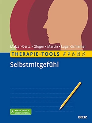 Malzer-Gertz, Margarete / Gloger, Cornelia et al. Therapie-Tools Selbstmitgefühl - Mit E-Book inside und Arbeitsmaterial. Psychologie Verlagsunion, 2020.