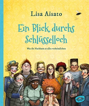 Aisato, Lisa. Ein Blick durchs Schlüsselloch - Was die Nachbarn so alles verheimlichen. WOOW Books, 2022.