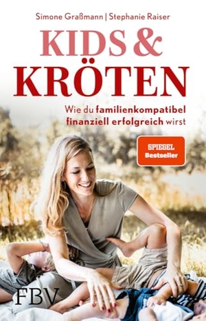 Graßmann, Simone / Stephanie Raiser. Kids & Kröten - Wie du familienkompatibel finanziell erfolgreich wirst. Finanzbuch Verlag, 2024.