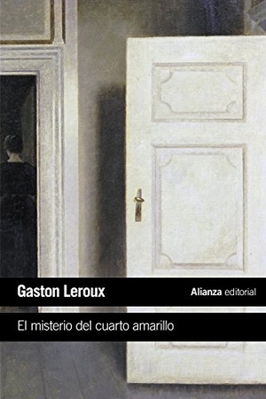 Leroux, Gaston. El misterio del cuarto amarillo. Alianza Editorial, 2017.