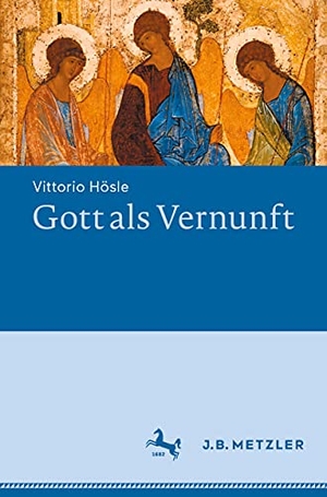 Hösle, Vittorio. Gott als Vernunft. Springer Berlin Heidelberg, 2021.