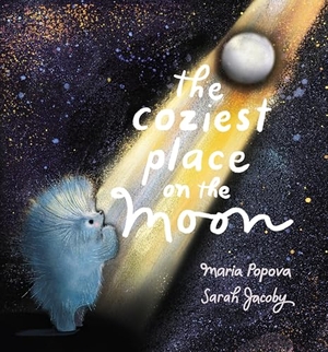 Popova, Maria. The Coziest Place on the Moon. Abrams and Chronicle Books IWUK, 2025.