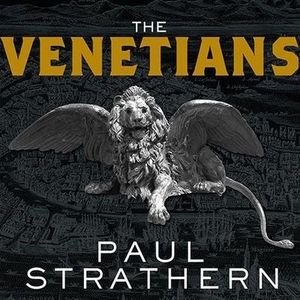 Strathern, Paul. The Venetians: A New History: From Marco Polo to Casanova. Tantor, 2014.