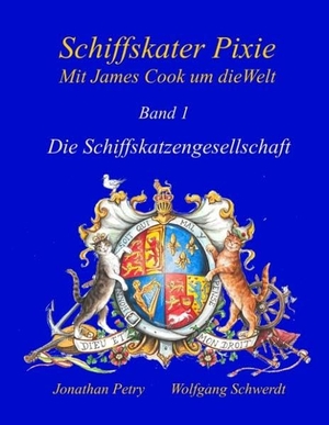 Schwerdt, Wolfgang / Jonathan Petry. Schiffskater Pixie, Mit James Cook um die Welt - Die Schiffskatzengesellschaft. Books on Demand, 2018.
