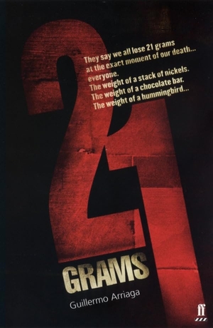 Arriaga, Guillermo. 21 Grams. Faber and Faber, 2004.