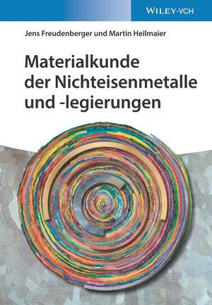 Freudenberger, Jens / Martin Heilmaier. Materialkunde der Nichteisenmetalle und -legierungen. Wiley-VCH GmbH, 2020.