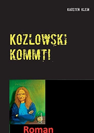 Klein, Karsten. Kozlowski kommt!. Books on Demand, 2019.