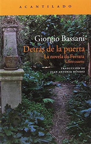 Bassani, Giorgio. Detrás de la puerta : la novela de Ferrara 4. Acantilado, 2018.