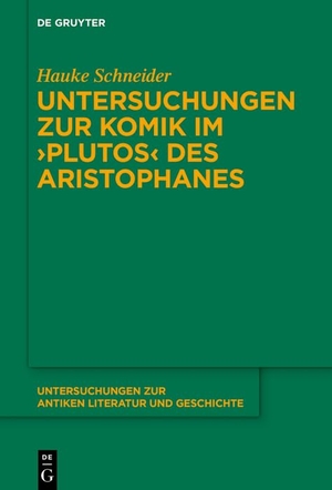 Schneider, Hauke. Untersuchungen zur Komik im 'Plutos' des Aristophanes. Walter de Gruyter, 2024.