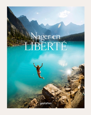 Gestalten / Iris Hempelmann et al (Hrsg.). Nager en liberté - Les plus beaux spots du monde. Gestalten, 2026.