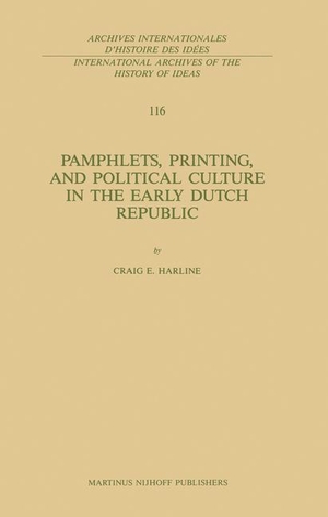 Harline, C.. Pamphlets, Printing, and Political Culture in the Early Dutch Republic. Springer Netherlands, 2011.
