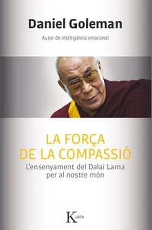Goleman, Daniel. La força de la compassió : l'ensenyament del Dalai Lama per al nostre món. Editorial Kairós SA, 2015.