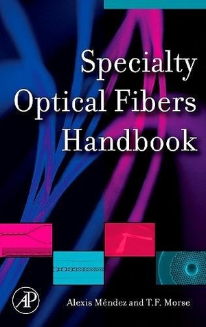 Mendez. Specialty Optical Fibers Handbook. Elsevier Inc, 2006.