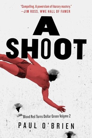 O'Brien, Paul. A Shoot - Blood Red Turns Dollar Green, Volume 2. Skyhorse Publishing, 2017.
