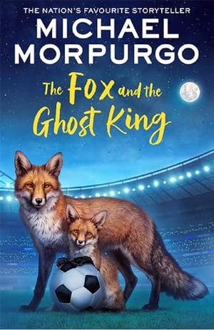 Morpurgo, Michael. The Fox and the Ghost King. HarperCollins Publishers, 2025.