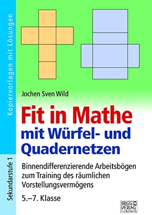 Fit in Mathe mit Würfel- und Quadernetzen - Binnendifferenzierende Arbeitsbögen zum Training des räumlichen Vorstellungsvermögens 5.-7. Klasse. Brigg Verlag, 2021.