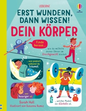 Hull, Sarah. Erst wundern, dann wissen! Dein Körper - Kindersachbuch - Spannendes und Überraschendes rund um den menschlichen Körper - ab 6 Jahren. Usborne Verlag, 2024.