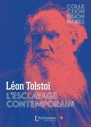 Tolstoï, Léon. L'Esclavage contemporain. Ed L Alchimiste, 2023.