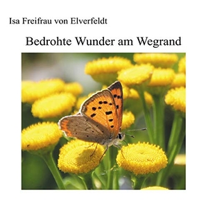Freifrau von Elverfeldt, Isa. Bedrohte Wunder am Wegrand. Books on Demand, 2019.