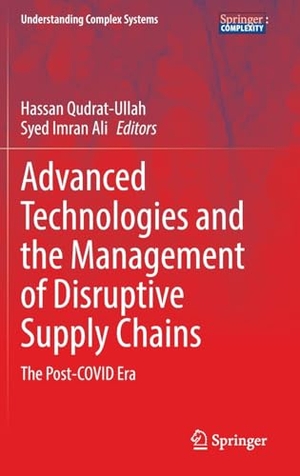 Ali, Syed Imran / Hassan Qudrat-Ullah (Hrsg.). Advanced Technologies and the Management of Disruptive Supply Chains - The Post-COVID Era. Springer Nature Switzerland, 2023.