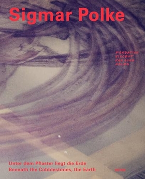 Polke, Sigmar. Unter dem Pflaster liegt die Erde / Beneath the Cobblestones, the Earth - Sigmar Polke. DISTANZ Verlag GmbH, 2025.