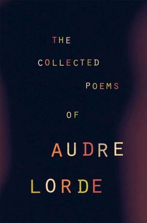 Lorde, Audre. The Collected Poems of Audre Lorde. W. W. Norton & Company, 2000.
