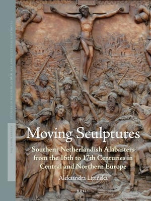 Lipi&. Moving Sculptures - Southern Netherlandish Alabasters from the 16th to 17th Centuries in Central and Northern Europe. Brill, 2014.