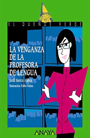 Sierra I Fabra, Jordi. La venganza de la profesora de lengua. ANAYA INFANTIL Y JUVENIL, 2021.