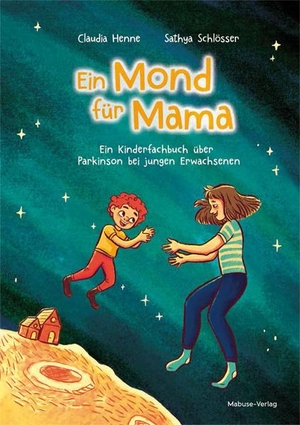 Henne-Einsele, Claudia. Ein Mond für Mama - Ein Kinderfachbuch über Parkinson bei jungen Erwachsenen. Mabuse-Verlag GmbH, 2022.