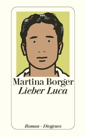 Borger, Martina. Lieber Luca. Diogenes Verlag AG, 2009.