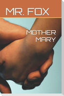 MOTHER MARY