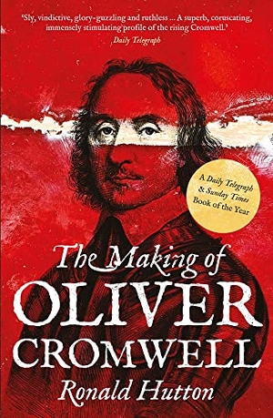 Hutton, Ronald. The Making of Oliver Cromwell. Yale University Press, 2022.