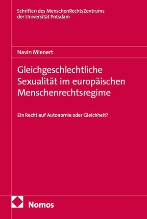 Mienert, Navin. Gleichgeschlechtliche Sexualität im europäischen Menschenrechtsregime - Ein Recht auf Autonomie oder Gleichheit?. Nomos Verlags GmbH, 2026.