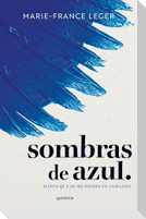 Sombras de Azul. Hasta Que Se Me Rompa El Corazón / A Hue of Blu