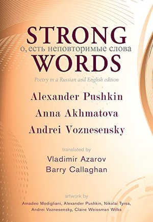 Pushkin, Alexander / Akhmatova, Anna et al. Strong Words - Poetry in a Russian and English Edition. Exile Editions, 2014.