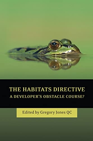 Jones. The Habitats Directive - A Developer's Obstacle Course?. Bloomsbury Publishing PLC, 2012.