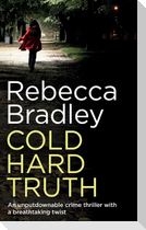 COLD HARD TRUTH an unputdownable crime thriller with a breathtaking twist