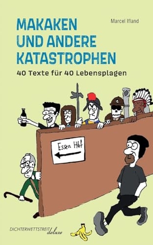 Ifland, Marcel. Makaken und andere Katastrophen - 40 Texte für 40 Lebensplagen. Dichterwettstreit deluxe, 2023.