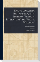 Encyclopaedia Britannica, 11th Edition, "French Literature" to "Frost, William"