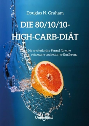 Graham, Douglas N.. Die 80/10/10 Diät - Die revolutionäre High-Carb-Formel - rohvegan und fettarm. Narayana Verlag GmbH, 2015.