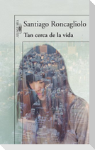 Tan cerca de la vida