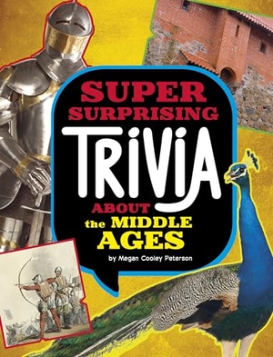 Peterson, Megan Cooley. Super Surprising Trivia about the Middle Ages. Capstone, 2024.