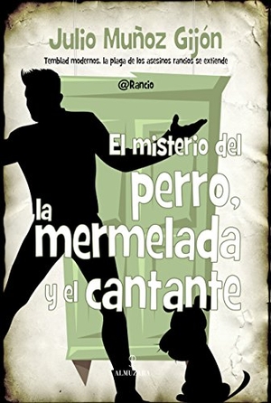 @RancioSevillano / Julio Muñoz Gijón @Rancio. El misterio del perro, la mermelada y el cantante. Editorial Almuzara, 2014.