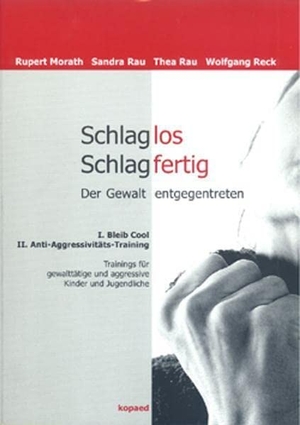 Morath, Rupert / Rau, Sandra et al. Schlaglos Schlagfertig - Der Gewalt entgegentreten - Bleib Cool / Anti-Aggressivitäts-Training. Trainings für gewalttätige und aggressive Kinder und Jugendliche. Kopäd Verlag, 2004.