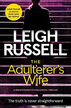 Russell, Leigh. The Adulterer's Wife - A Breathtaking Psychological Thriller. Bloodhound Books, 2018.