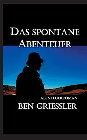 Griessler, Ben. Das spontane Abenteuer. Books on Demand, 2021.