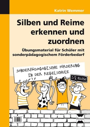 Wemmer, Katrin. Silben und Reime erkennen und zuordnen - Übungsmaterial für Schüler mit sonderpädagogischem Förderbedarf (1. und 2. Klasse). Persen Verlag i.d. AAP, 2013.