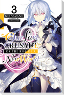 Our Last Crusade or the Rise of a New World, Vol. 3 (Light Novel)